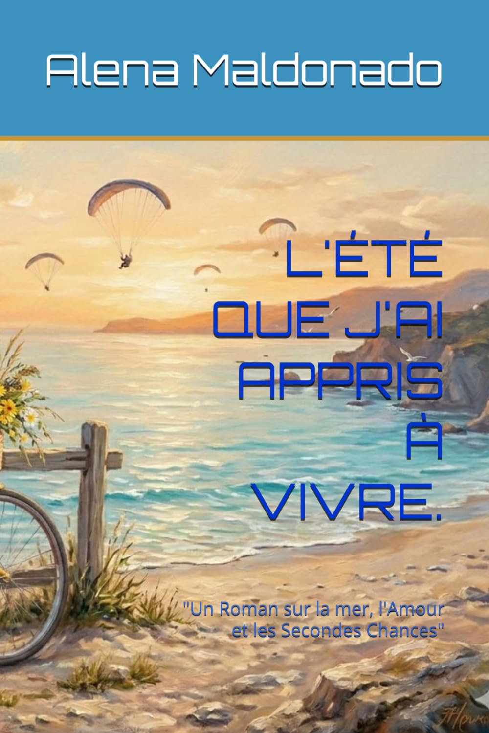 L'ÉTÉ QUE J'AI APPRIS À VIVRE.: "Un Roman sur la mer, l'Amour et les Secondes Chances"