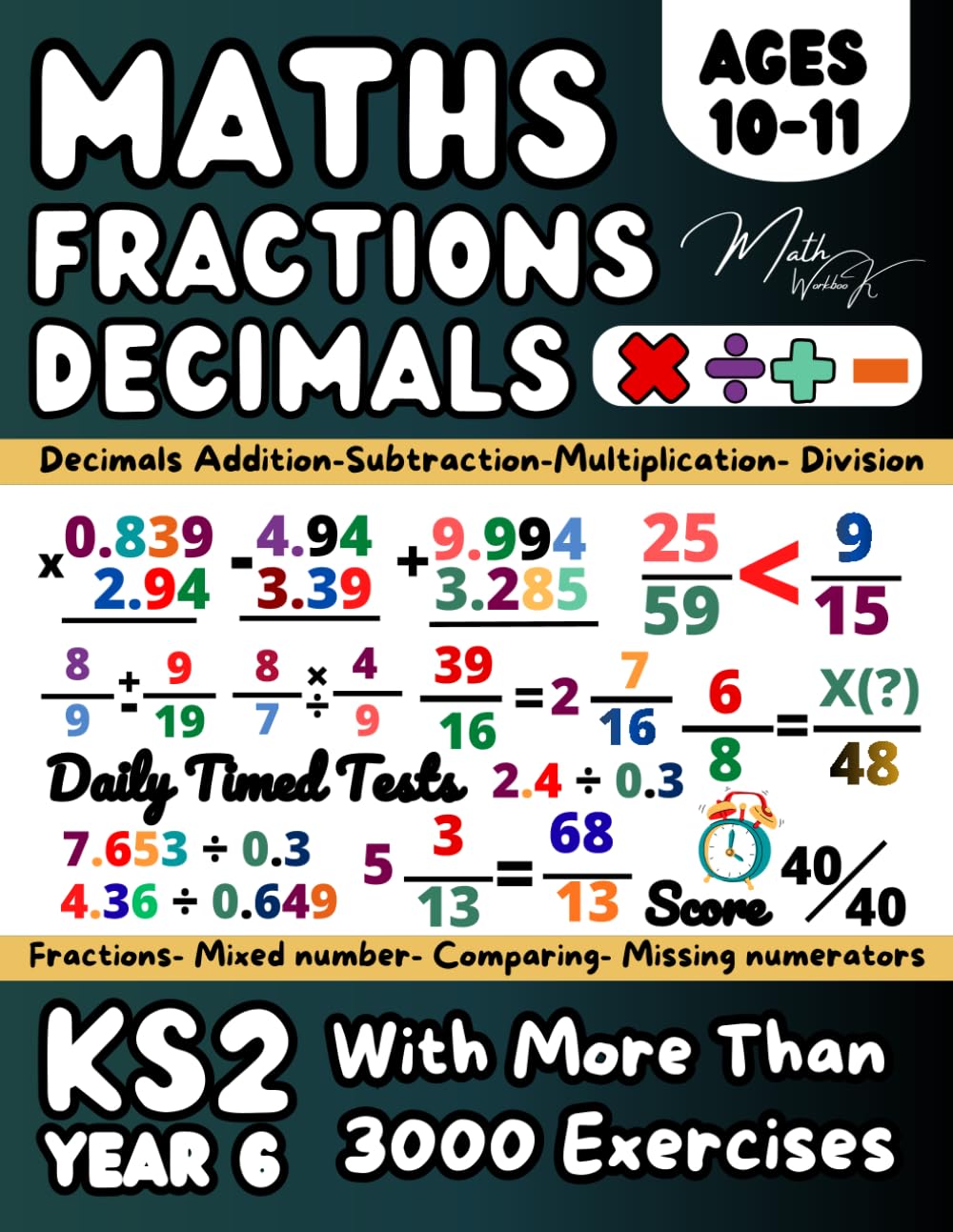 KS2 Year 6 Maths Workbook, Fractions, Decimals, ( Adding & Subtracting, Multiplying & Dividing), Comparing, Equivalent, Converting Fractions: Maths ... and Practice, for Home Learning, Grade 5 Math
