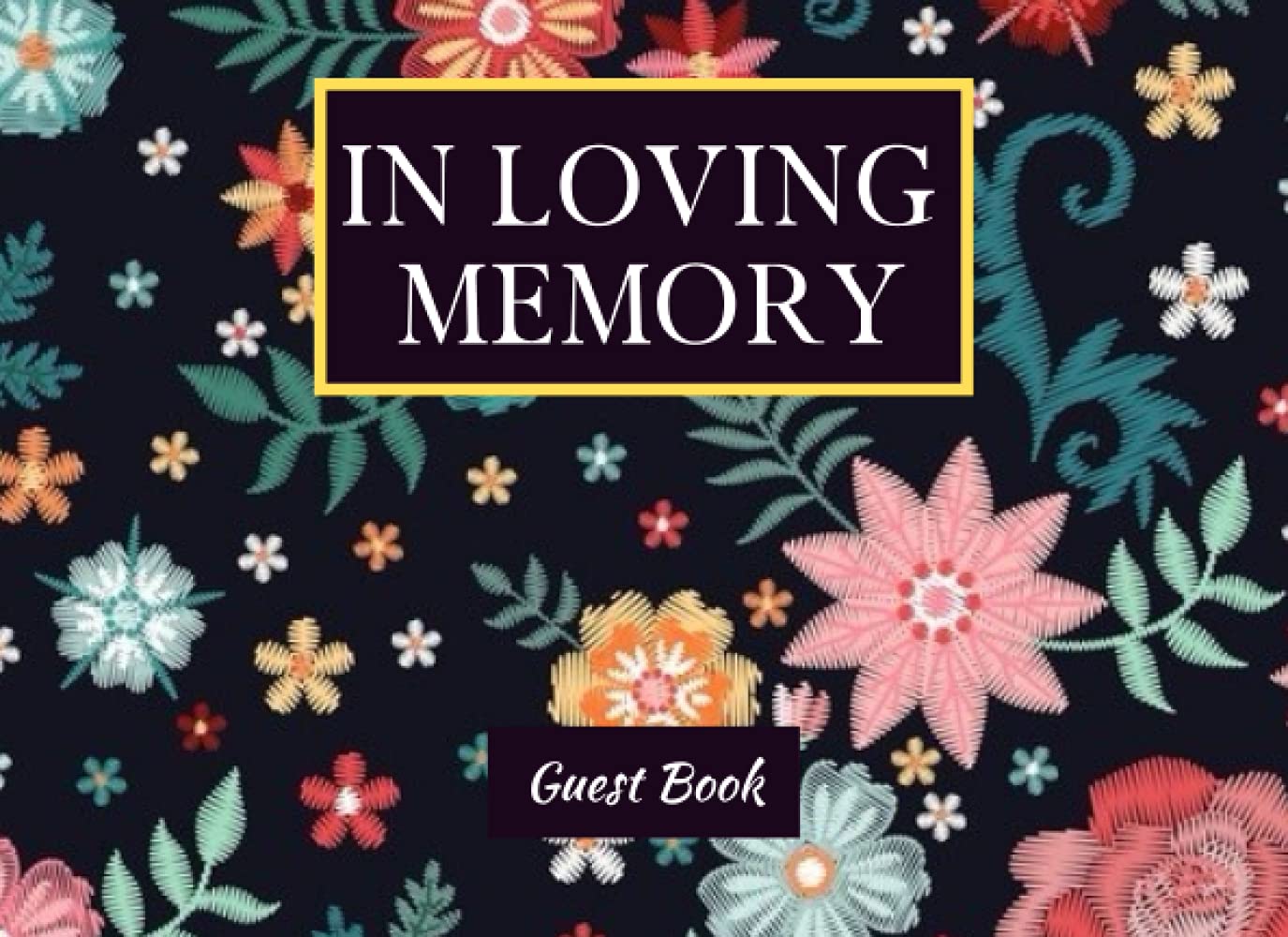 In Loving Memory Guest Book: Memorial Guest Book, Registration Book, Condolence Book, Remembrance Book