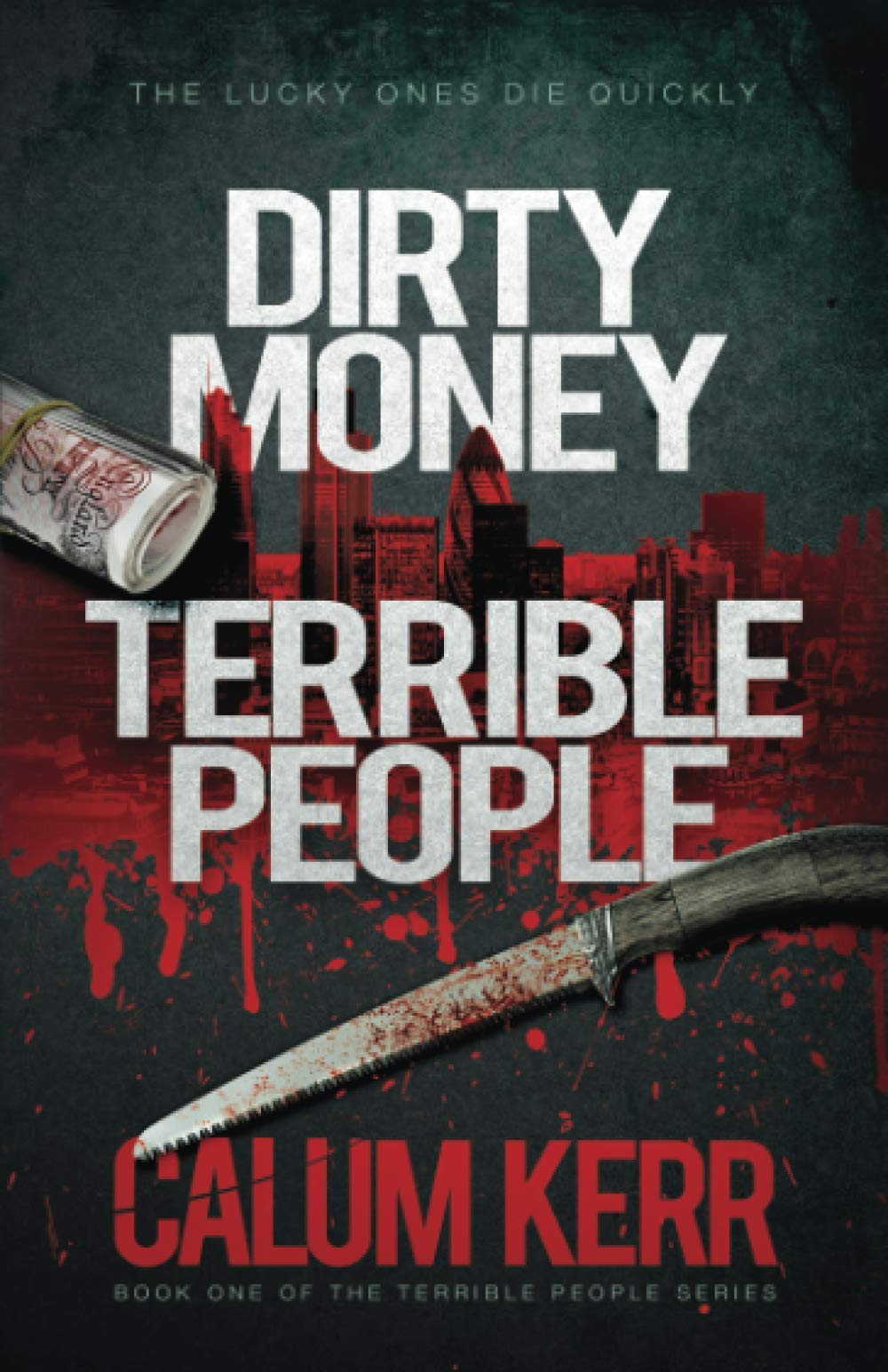 Dirty Money, Terrible People: The lucky ones die quickly: 1