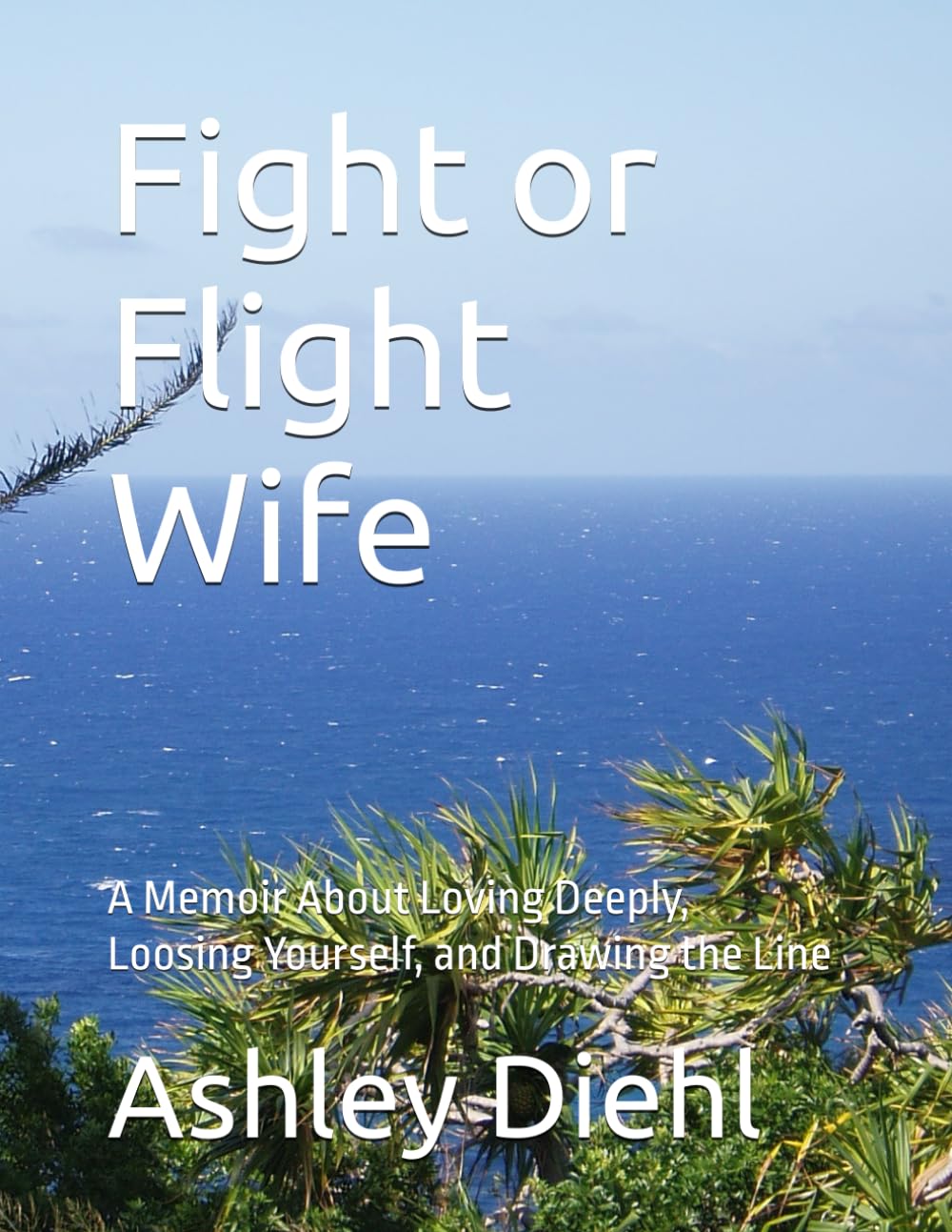 Fight or Flight Wife: A Memoir About Loving Deeply, Loosing Yourself, and Drawing the Line