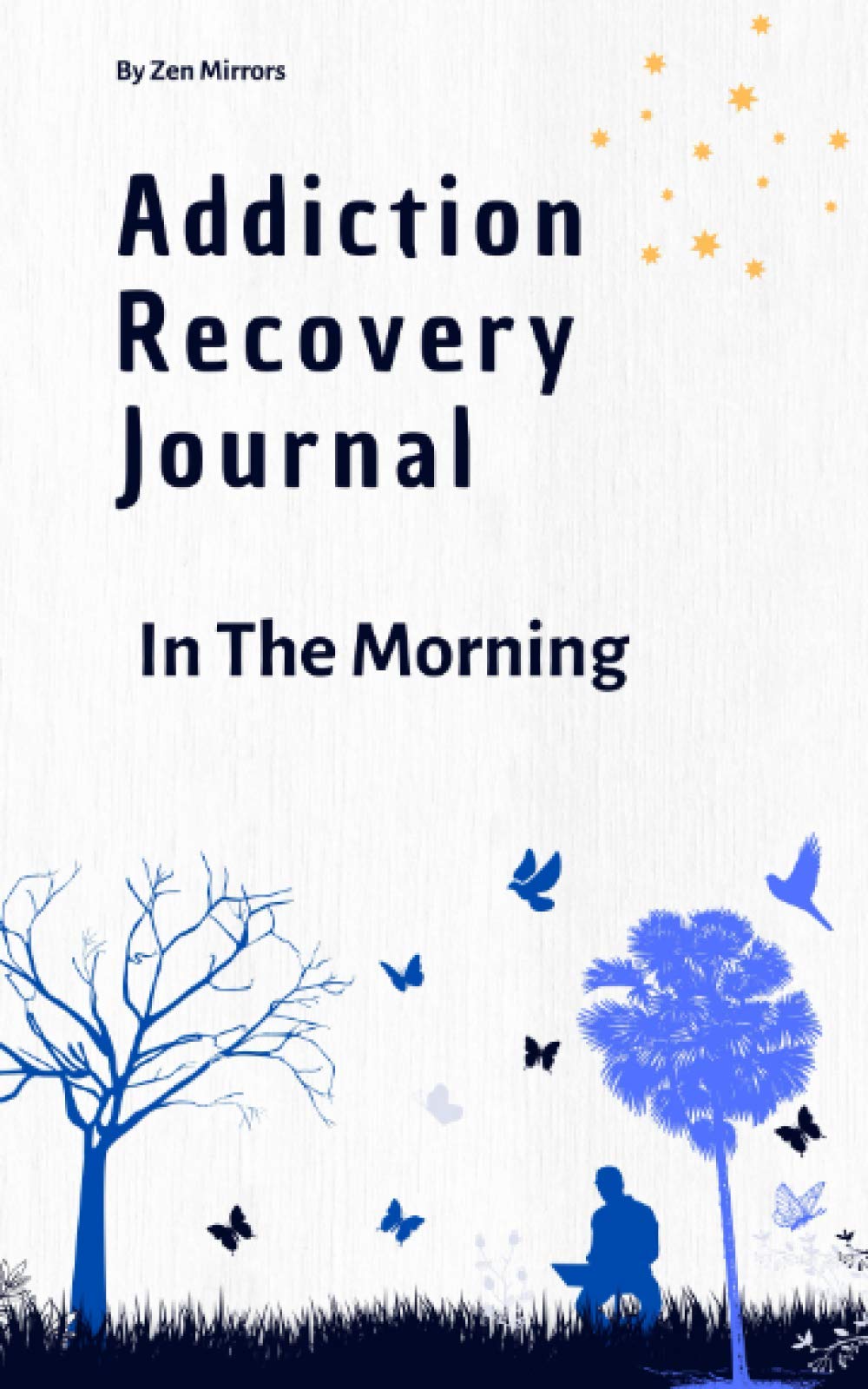 Addiction Recovery Journal: In The Morning