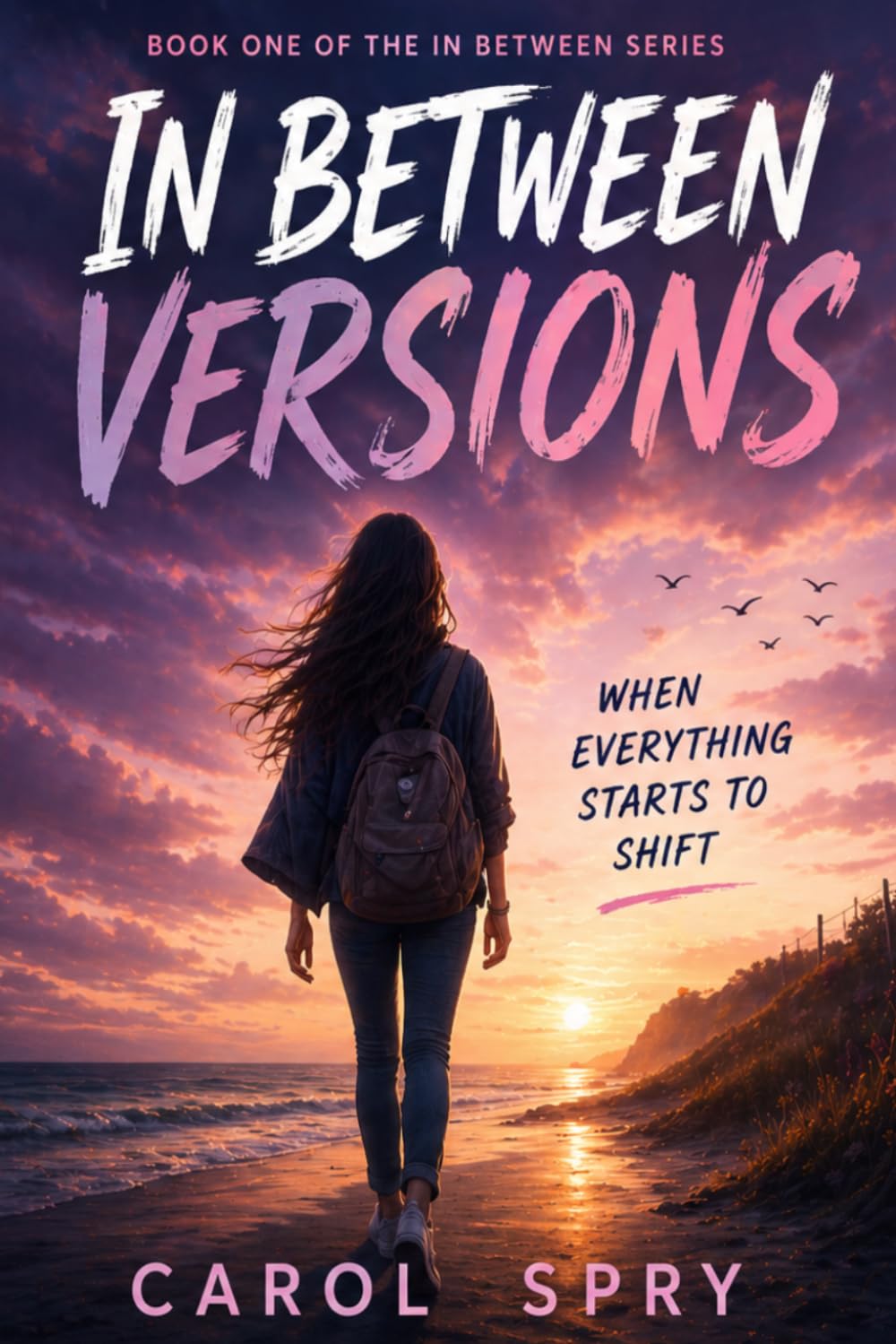 In Between Versions: When Everything Starts to Shift (In Between Series)