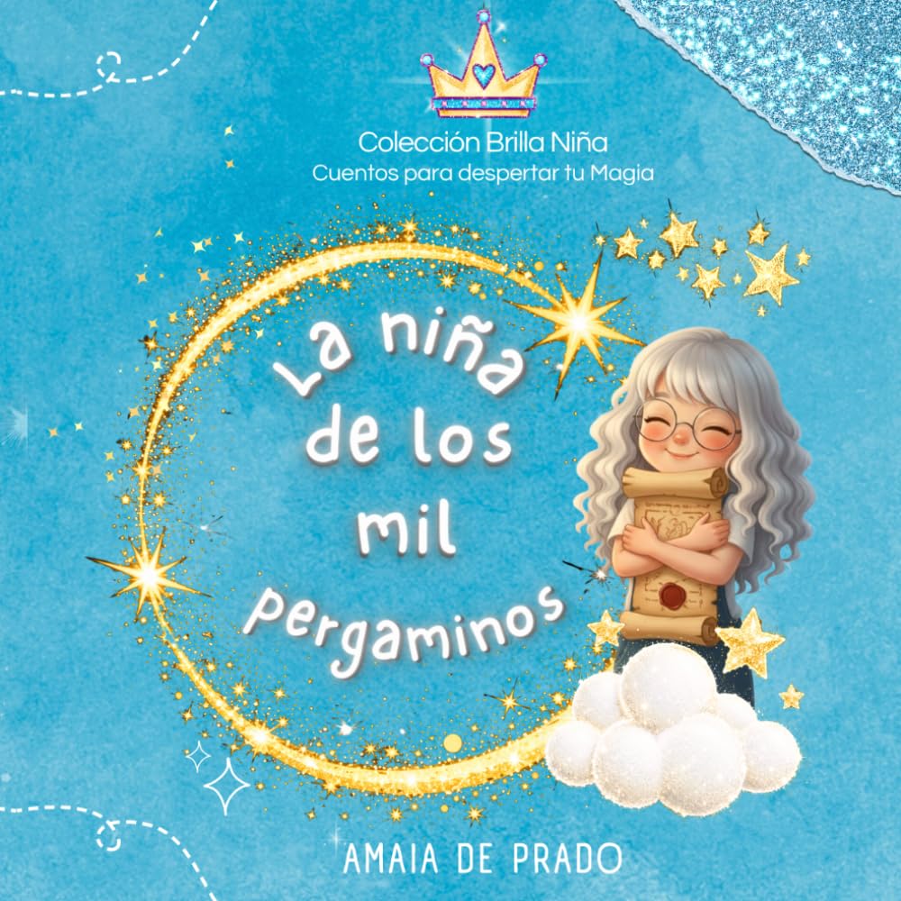 La niña de los mil pergaminos: Cuentos para niñas sobre confianza y poder interior
