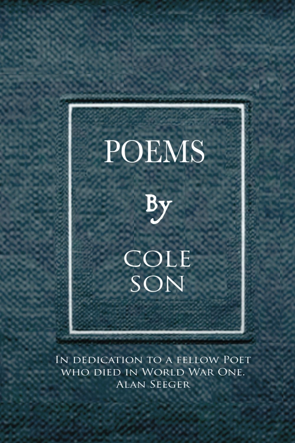 POEMS (Poetry Books About Grief and Loss: About Other Worlds. Discover the Unseen Worlds of Cole Son., Band 1)