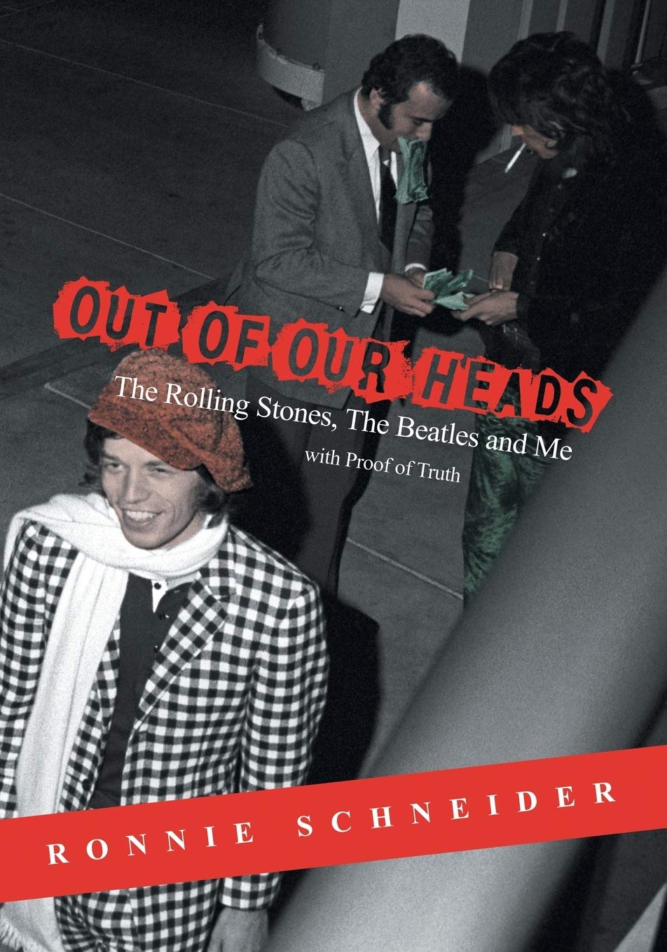 Out of Our Heads with Proof of Truth: The Rolling Stones, The Beatles and Me with Proof of Truth