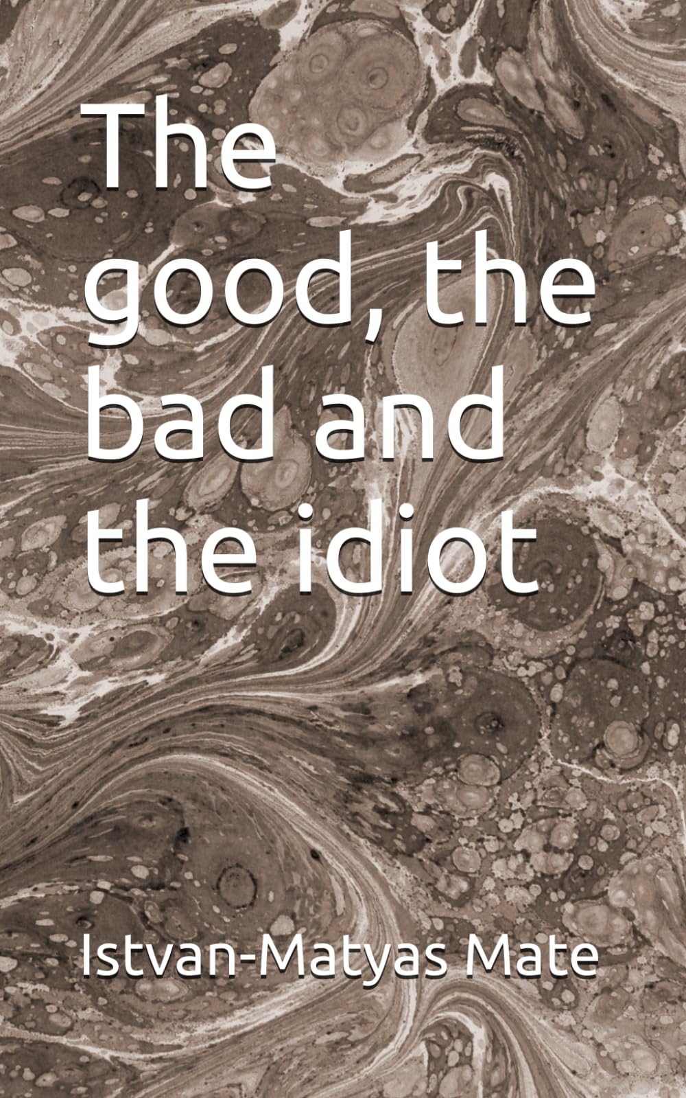 The good, the bad and the idiot