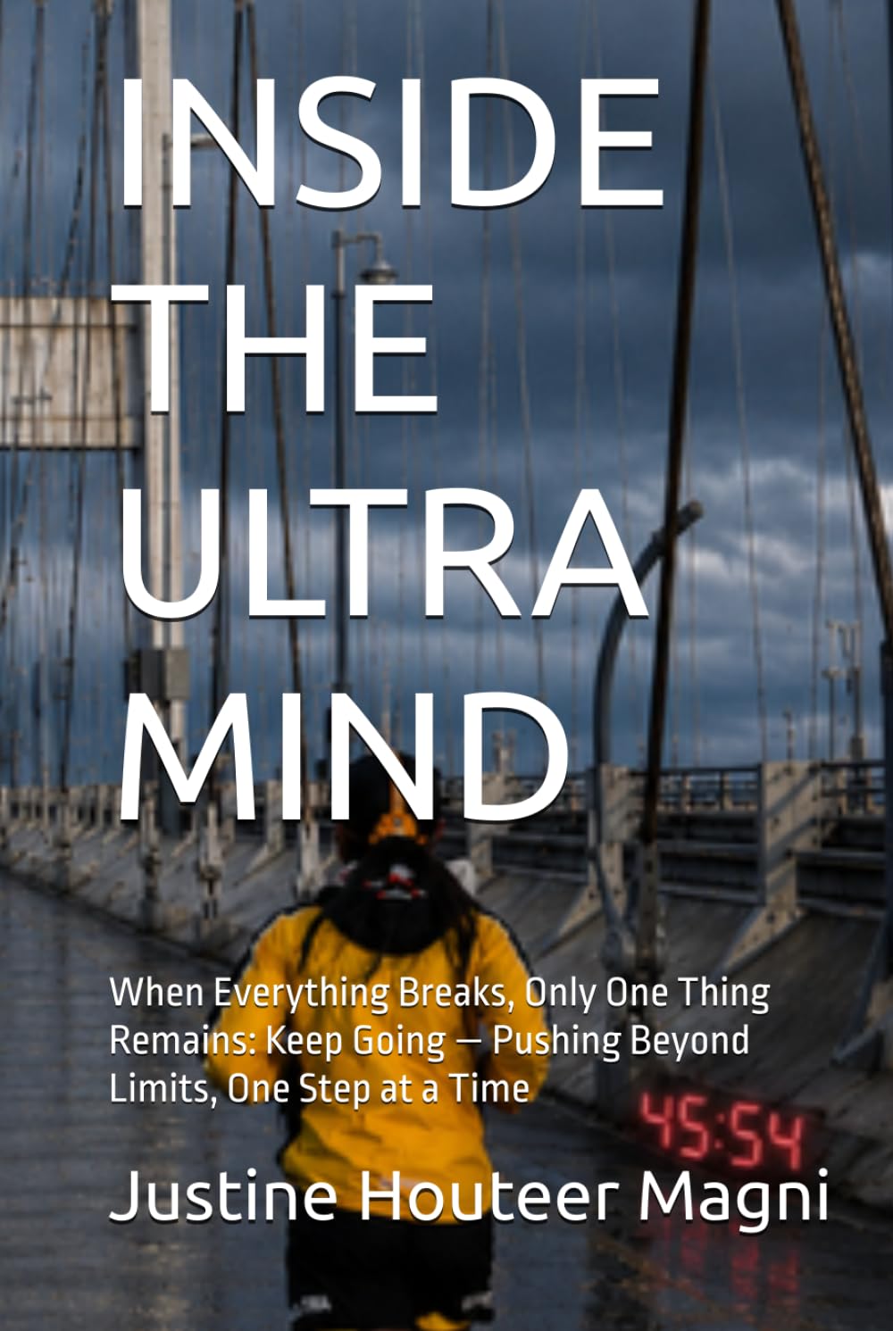 INSIDE THE ULTRA MIND: When Everything Breaks, Only One Thing Remains: Keep Going — Pushing Beyond Limits, One Step at a Time