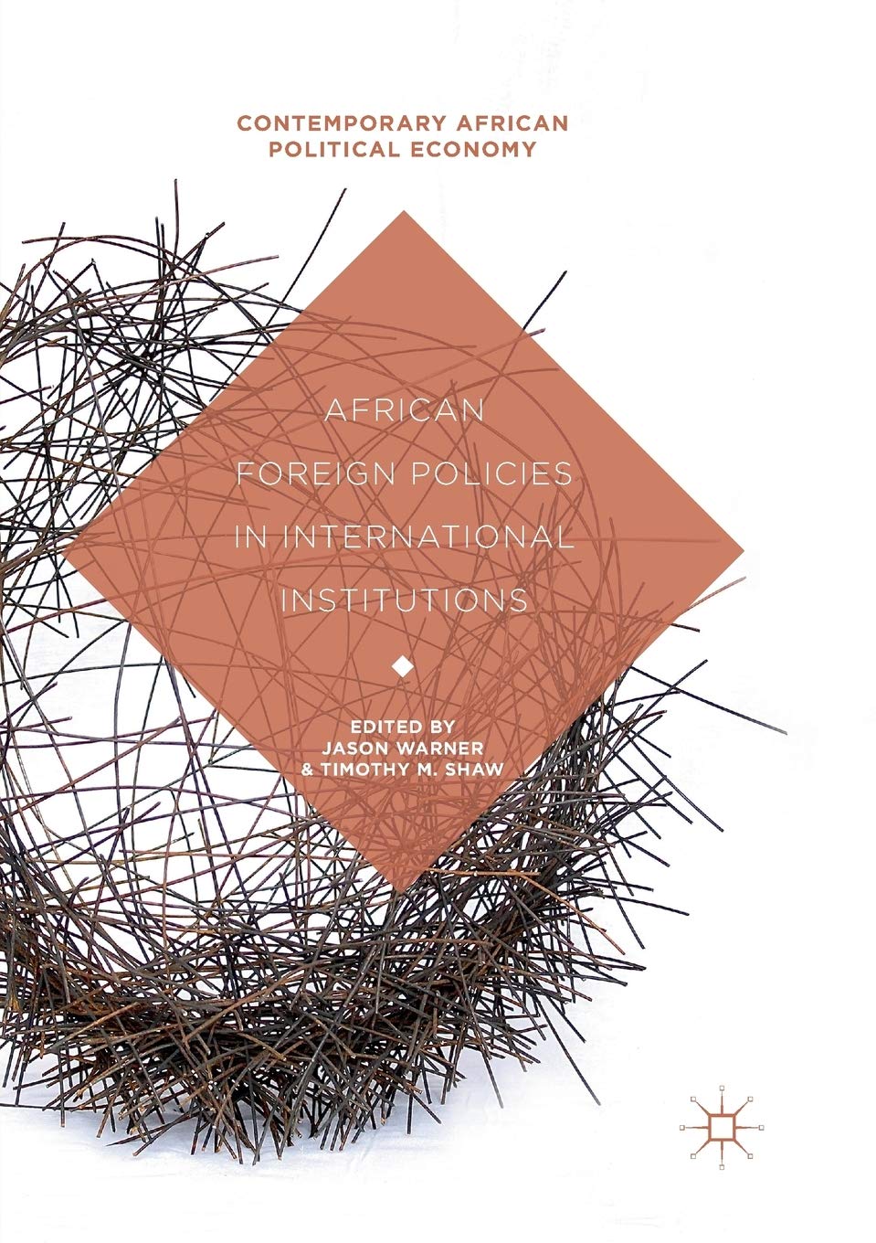 African Foreign Policies in International Institutions (Contemporary African Political Economy)