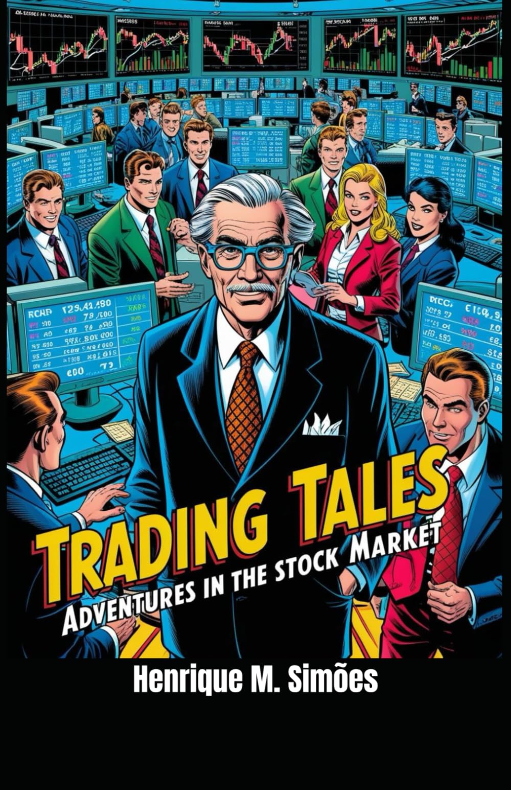 Trading Tales: Adventures In The Stock Market - Volume 1