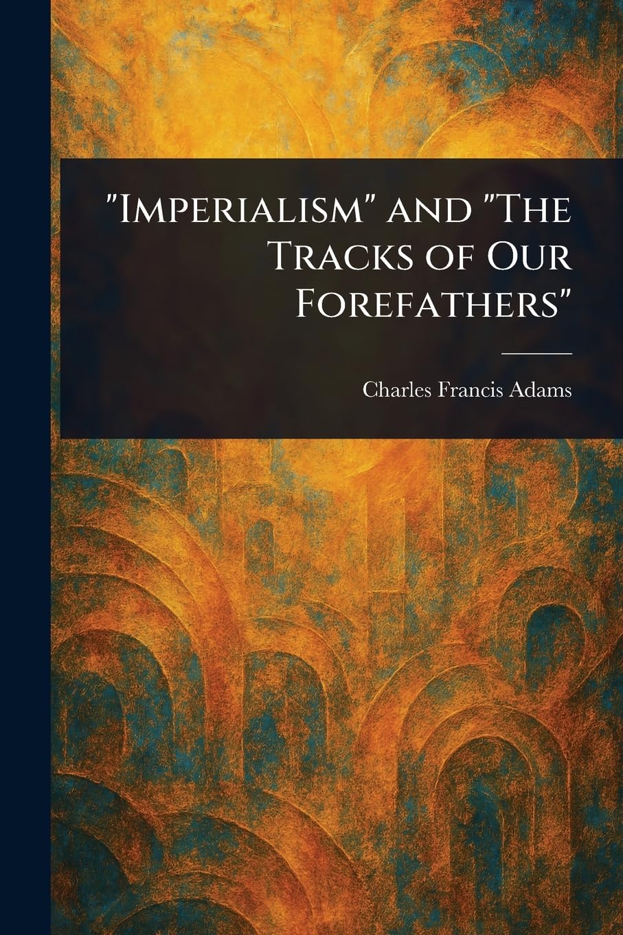 Imperialism" and "The Tracks of Our Forefathers