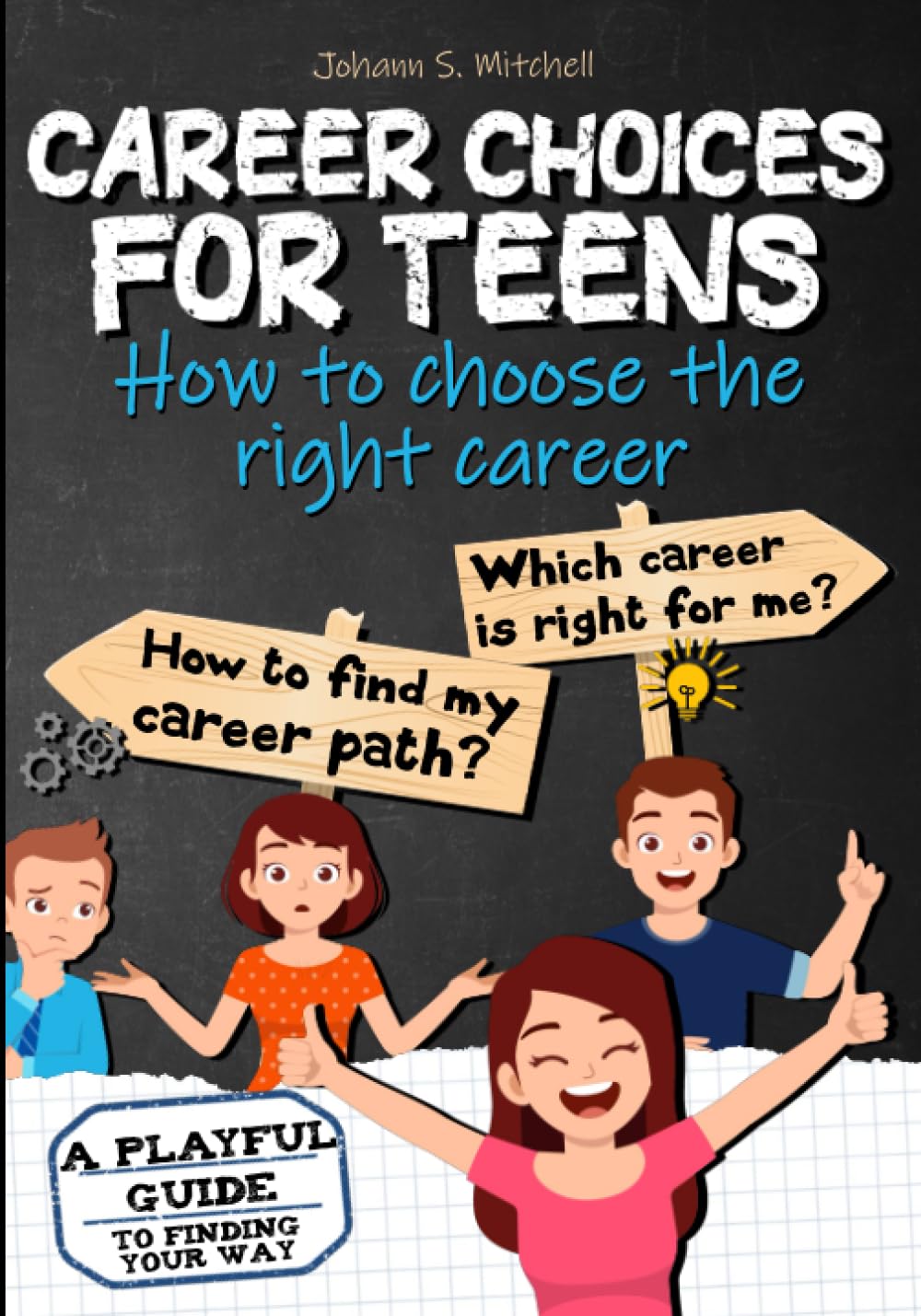 CAREER CHOICES FOR TEENS: how to choose the right job - Career workbook for teens and young adults