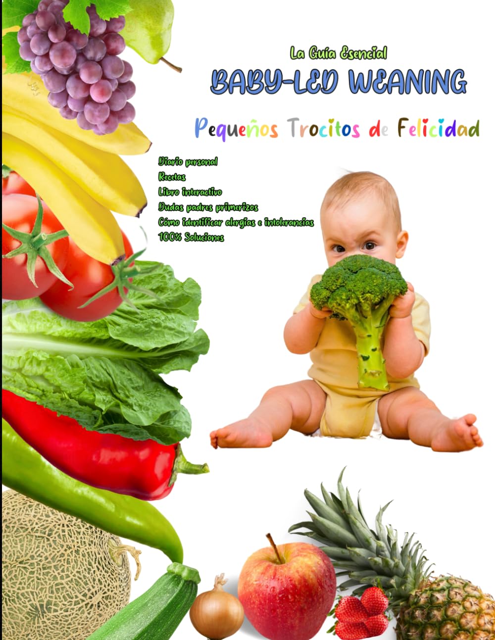 Baby-led Weaning: La guía esencial: Diario personal Recetas Libro interactivo Dudas padres primerizos Cómo identificar alergias e intolerancias (Spanish Edition)