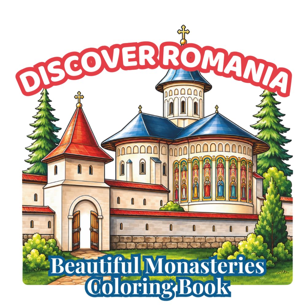 Discover Romania: Beautiful Monasteries: A Cozy Romanian Monasteries Coloring Book for Adults and Teens Featuring Peaceful Churches, Sacred ... (Discover Romania Coloring Collection)