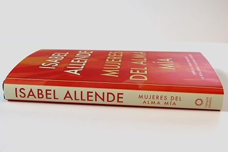 Mujeres del alma mia / The Soul of a Woman: Sobre el amor impaciente, la vida larga y las brujas buenas (Spanish Edition)