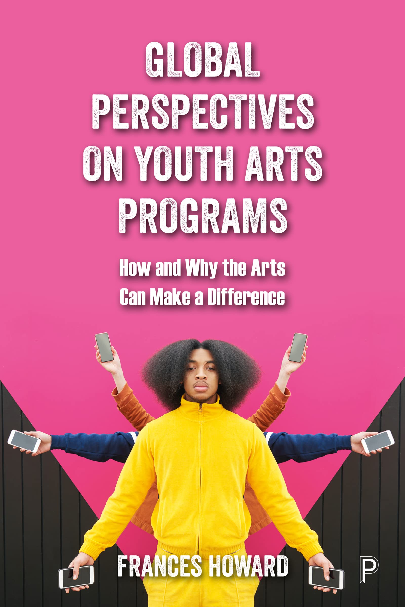 Buy Global Perspectives on Youth Arts Programs: How and Why the Arts Can Make a Difference — BookShops.in