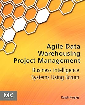 Agile Data Warehousing Project Management: Business Intelligence Systems Using Scrum-Wow! eBook