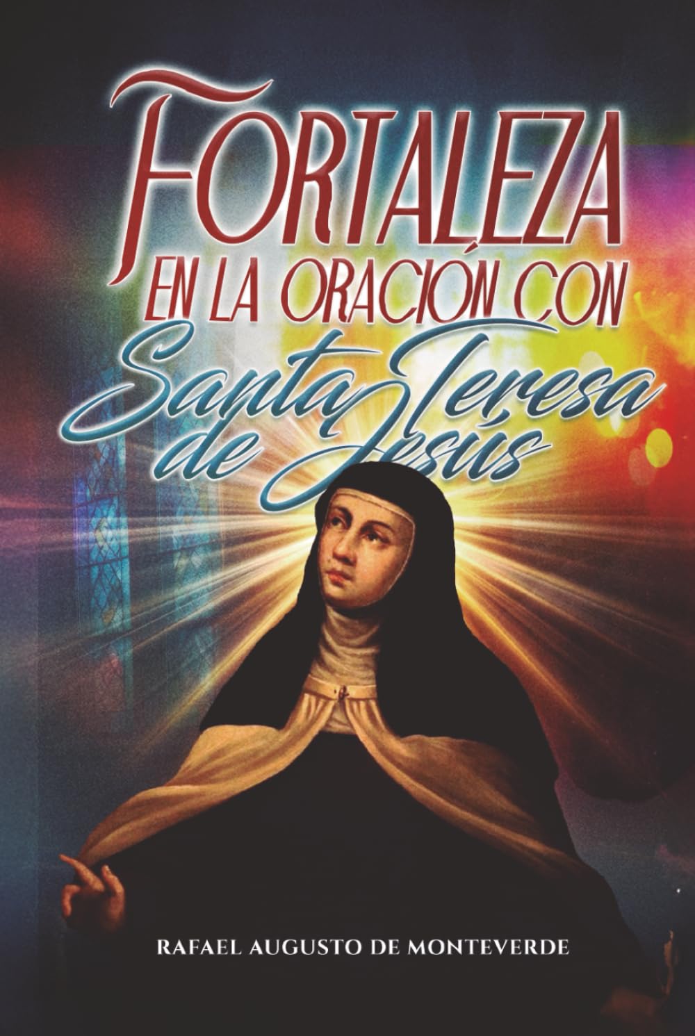 Fortaleza en la oración con Santa Teresa de Jesús