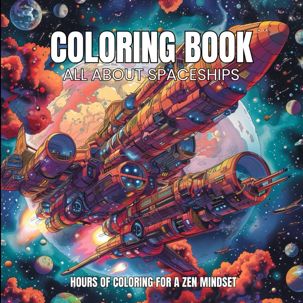 Spaceship Coloring Book for Adults: A Sci-Fi and Space-Themed Coloring Journey for Relaxation: 50 Intricate Spaceship and Space Designs - Relaxing ... Pages for Stress Relief and Mindfulness