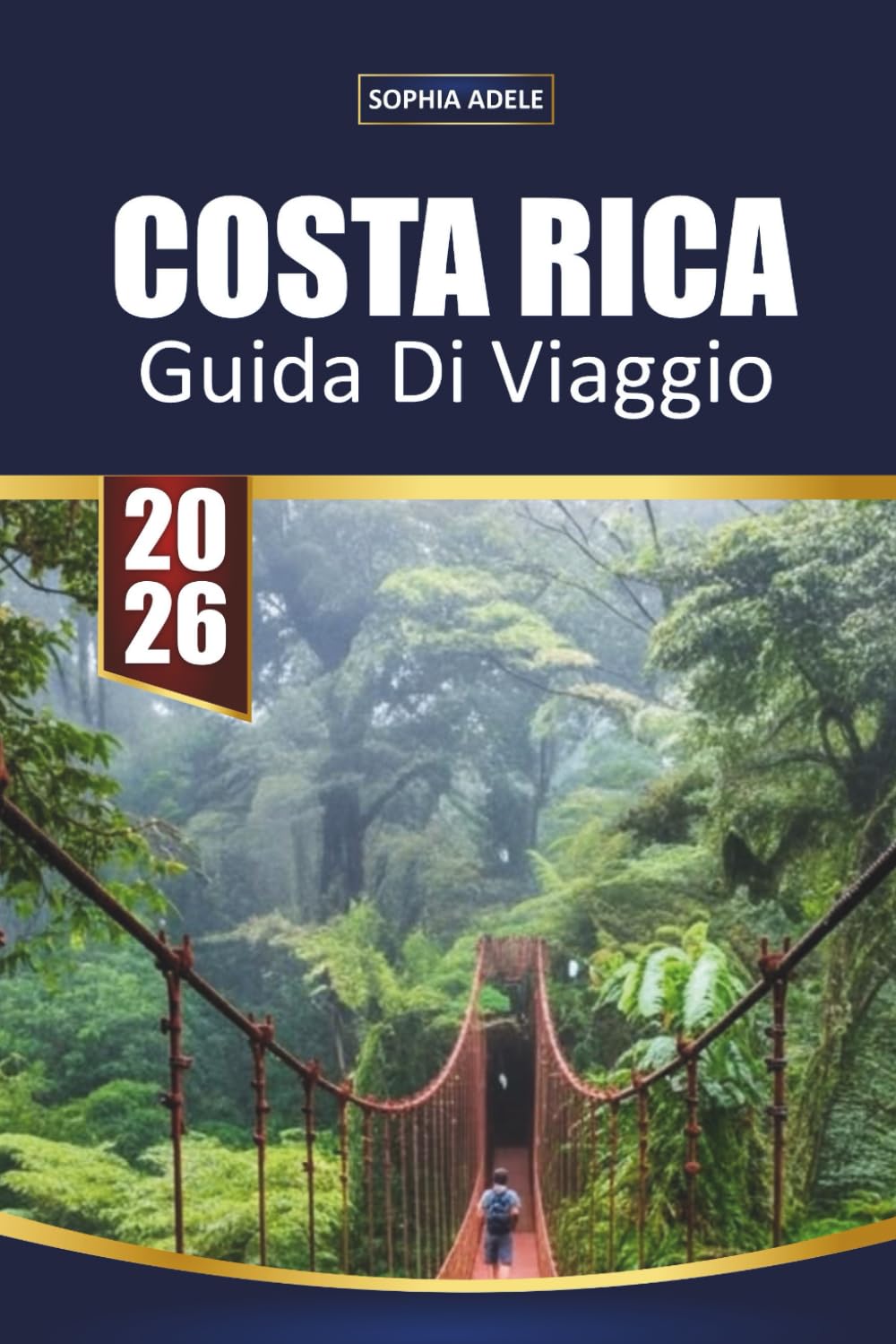 GUIDA DI VIAGGIO COSTA RICA 2026: Foreste pluviali, avventure vulcaniche, parchi nazionali, incontri con la fauna selvatica, fughe al mare e itinerari flessibili per esplorare Pura Vida