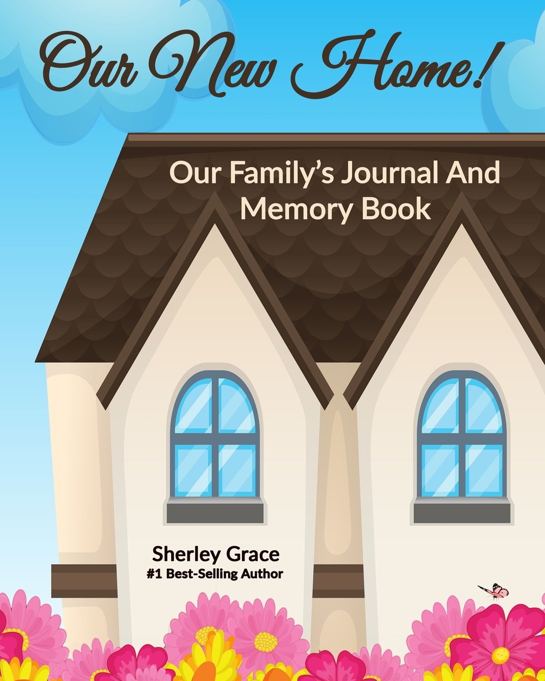 Our New Home! Our Family's Journal And Memory Book: Volume 1 (Carpe Diem Journal)