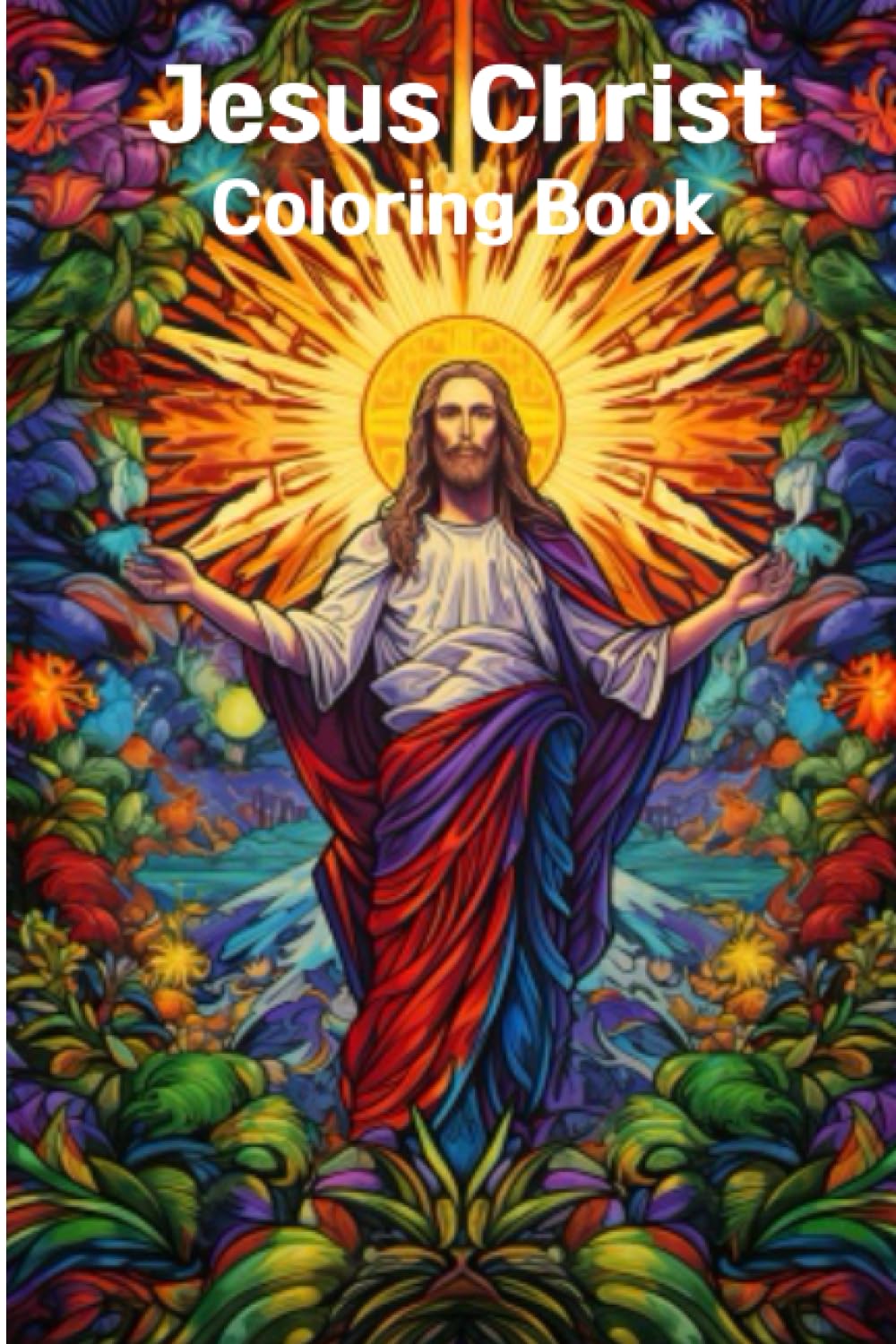 Jesus Christ Coloring Book: A coloring book for adults with Jesus Christ