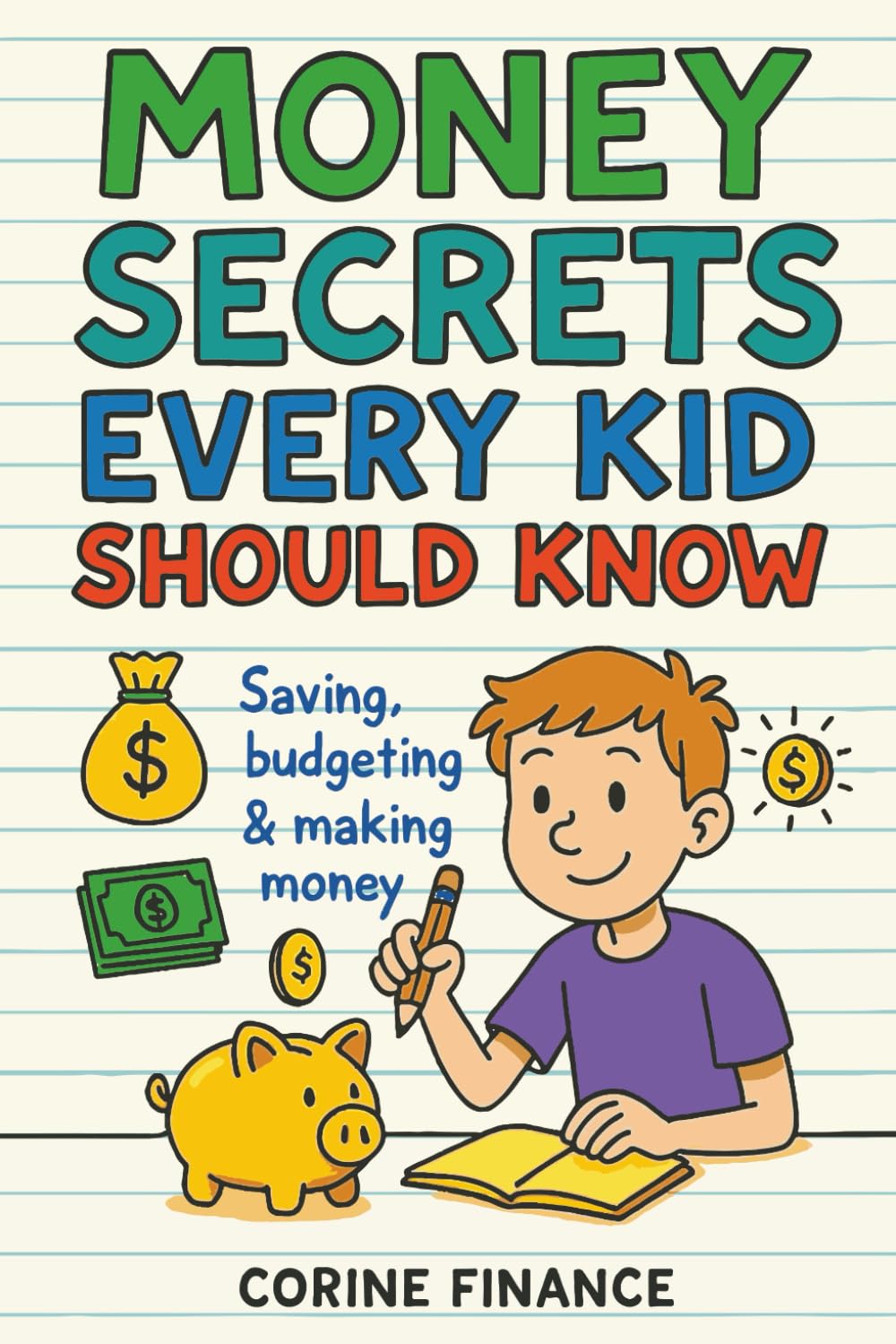 Money Secrets Every Kid Should Know: The Fun & Simple Guide to Smart Money Skills