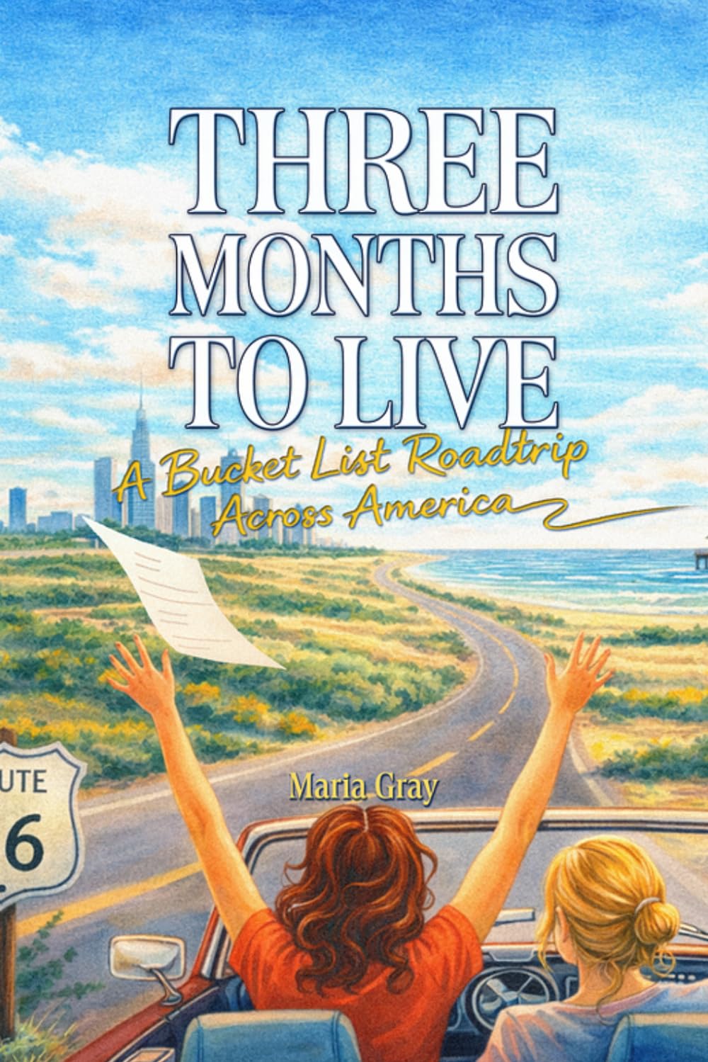 Three Months to Live: A Bucket List Roadtrip Across America