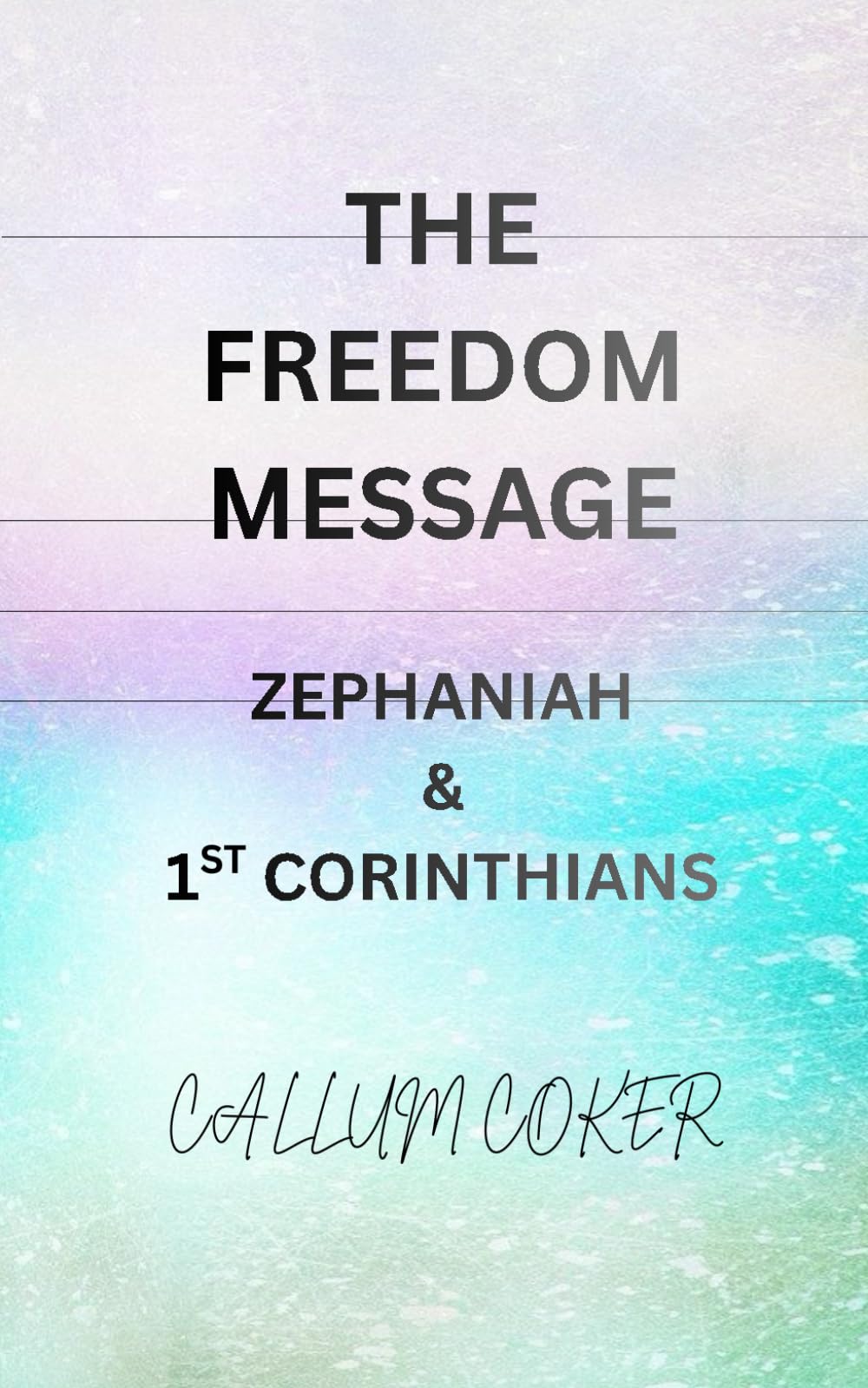 THE FREEDOM MESSAGE: ZEPHANIAH & 1ST CORINTHIANS