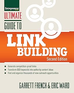 Ultimate Guide to Link Building: How to Build Website Authority, Increase Traffic and Search Ranking with Backlinks (Ultim...