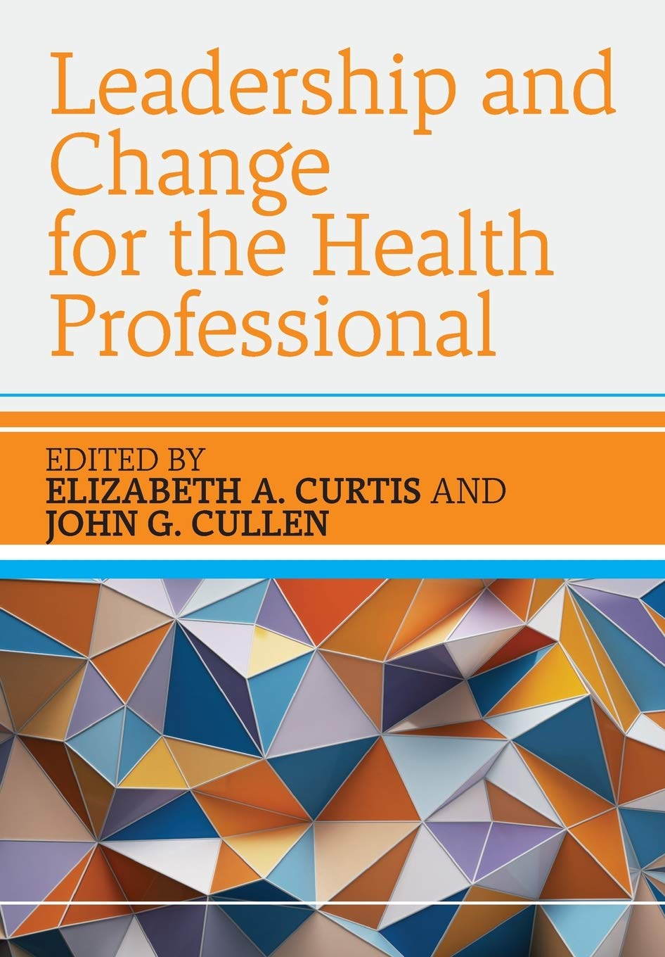 Leadership and Change for the Health by Elizabeth A. Curtis PAPERBACK