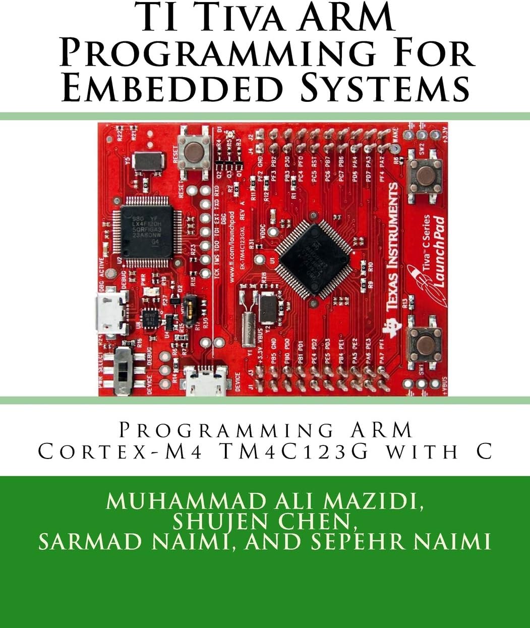TI Tiva ARM Programming For Embedded Systems: Programming ARM Cortex-M4 TM4C123G with C: Volume 2 (Mazidi & Naimi ARM) Paperback – 21 April 2017