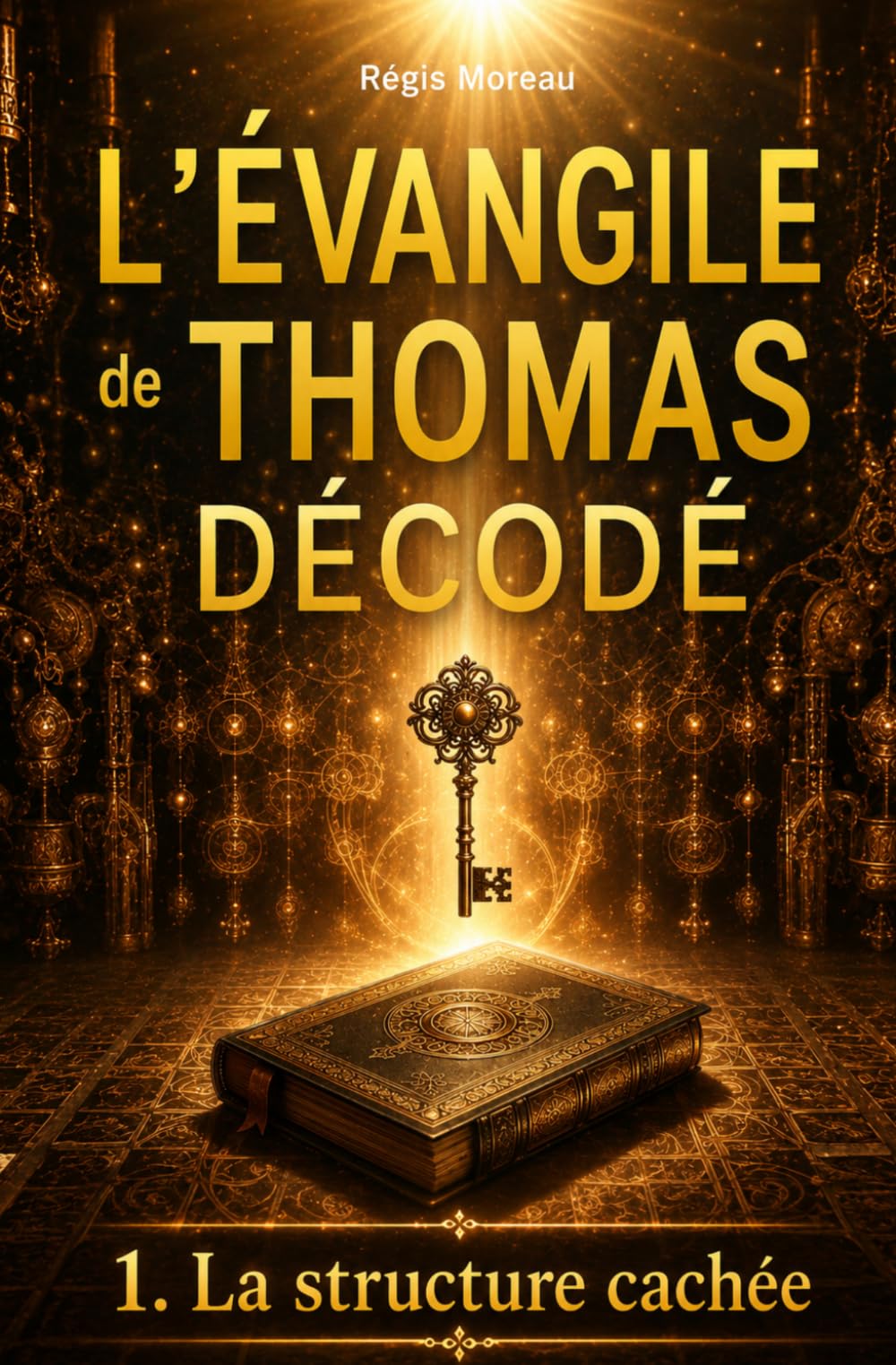 L'évangile de Thomas décodé : la structure cachée: L’enquête qui révèle l'architecture secrète de l'évangile apocryphe, témoin des paroles de Jésus ... apocryphes : traduction et interprétations)