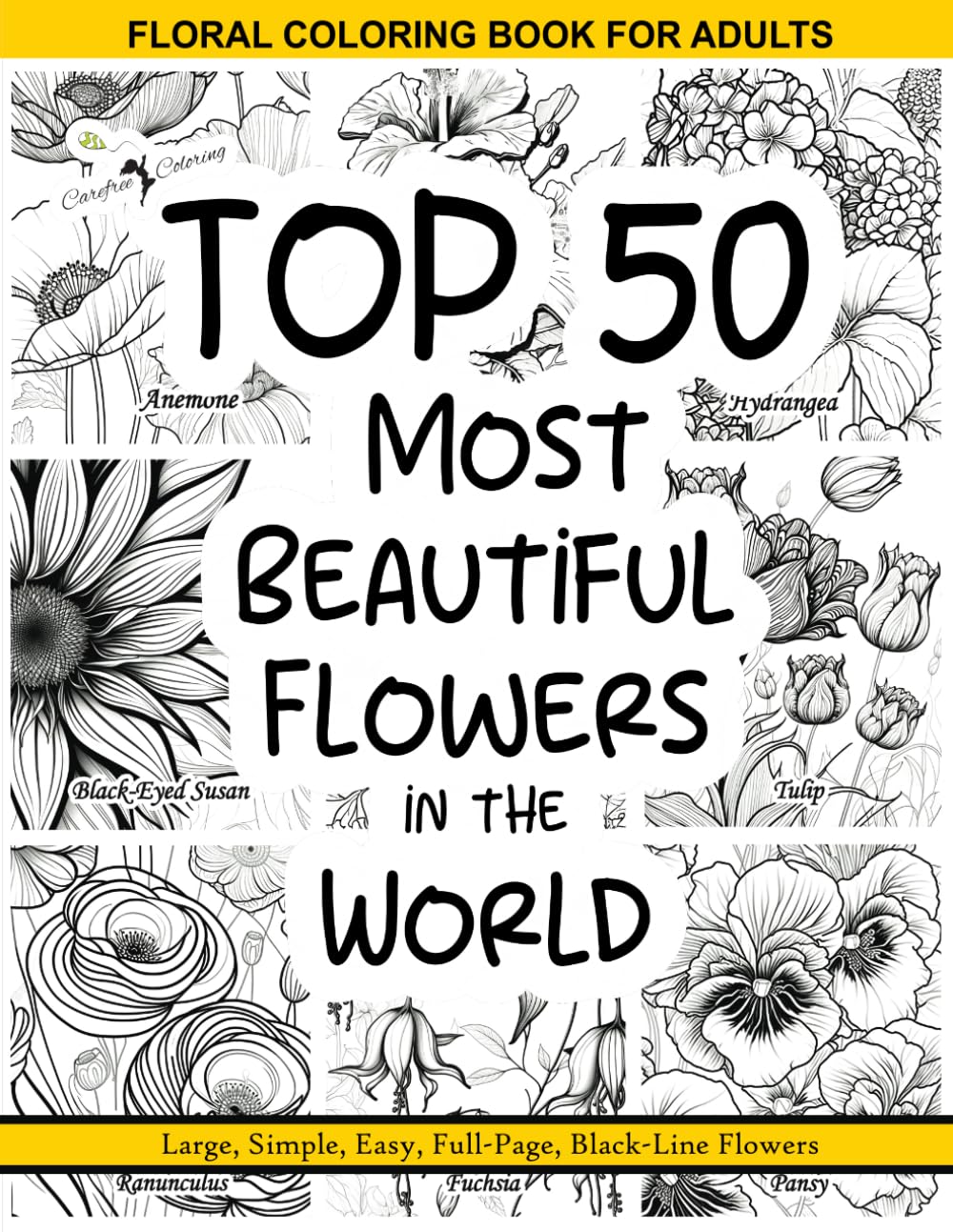 FLORAL COLORING BOOK FOR ADULTS, TOP 50 Most Beautiful FLOWERS of the World Identified, Large, Simple, Easy, Full-Page, Black-Line Flowers: Peaceful .