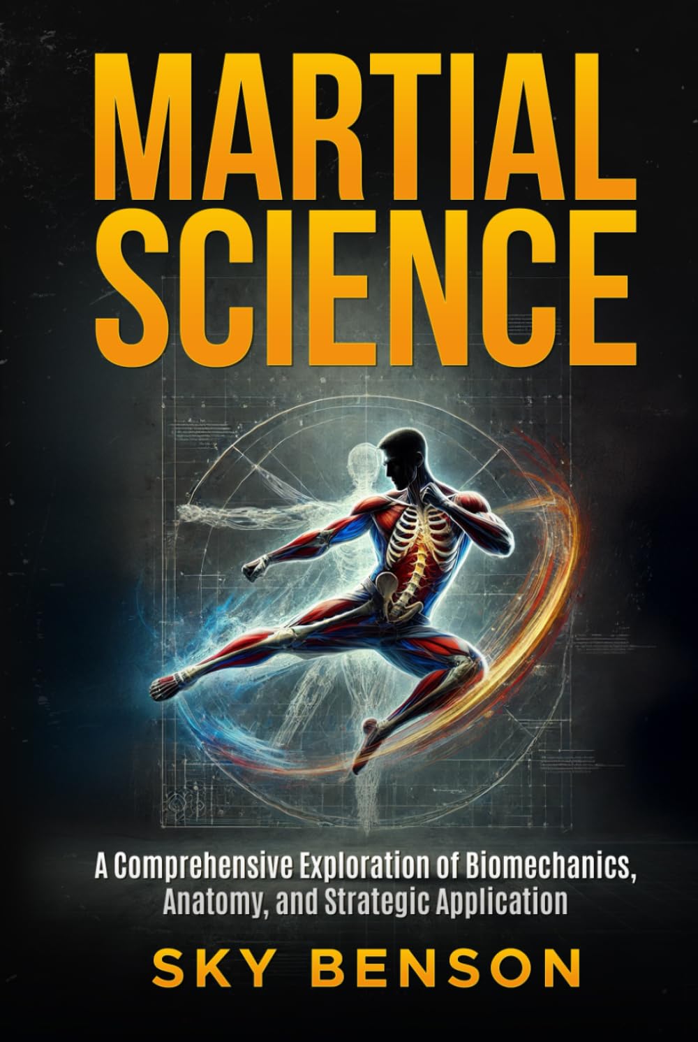 Martial Science: A Comprehensive Exploration of Biomechanics Anatomy and Strategic Application