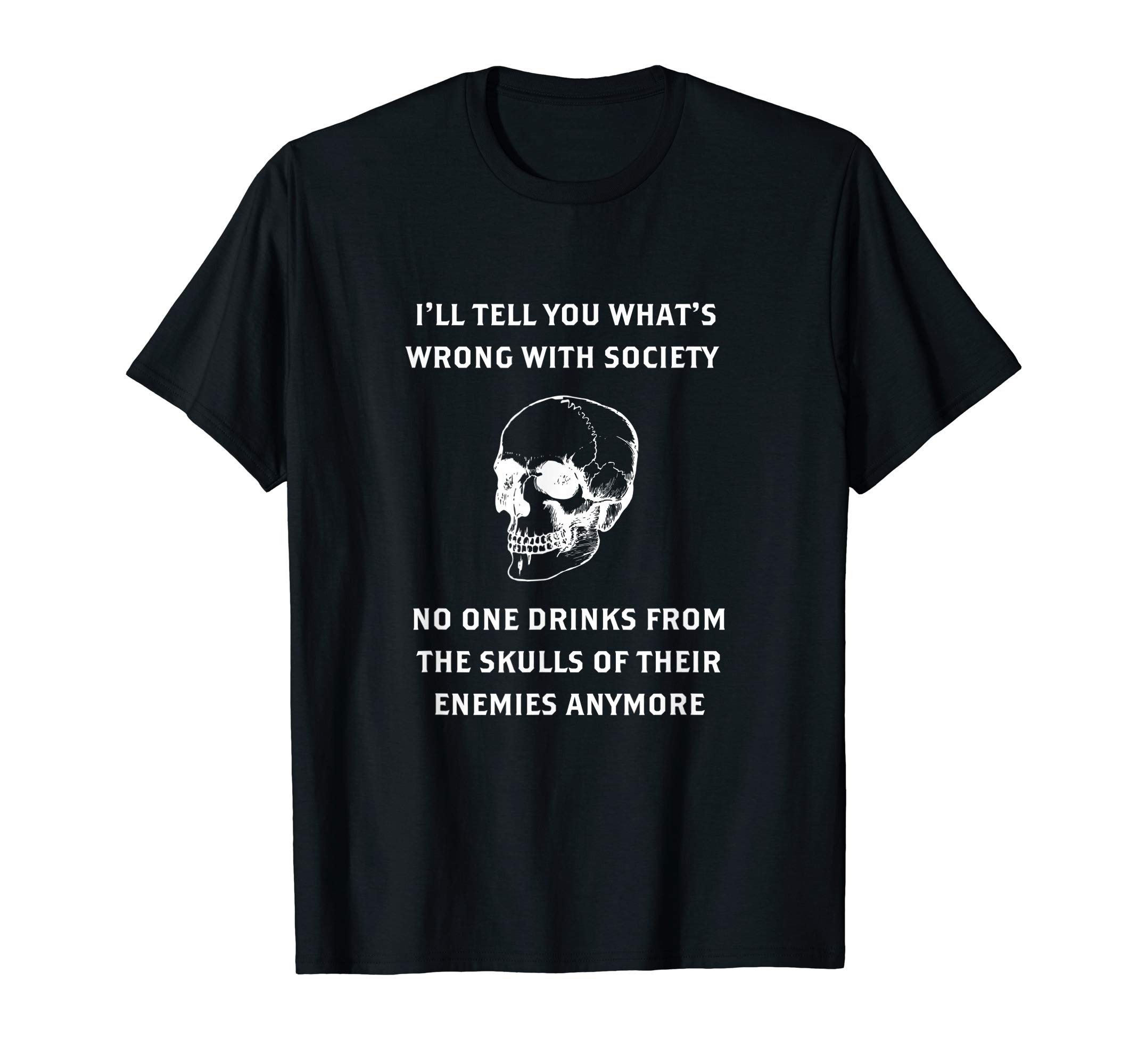 Sarcastic Skull Gift TeesWrong Society | Drink From The Skull Of Your Enemies T-Shirt