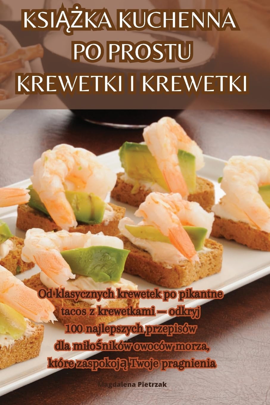 KsiĄŻka Kuchenna Po Prostu Krewetki I Krewetki (Polish Edition)      Paperback – August 28, 2023