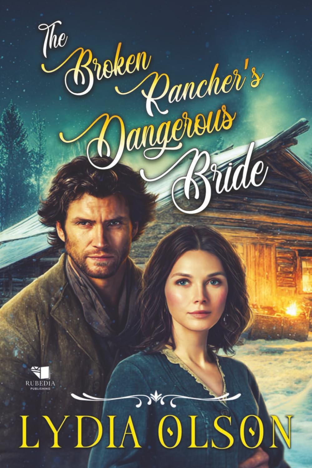 The Broken Rancher's Dangerous Bride: A Western Historical Romance Book