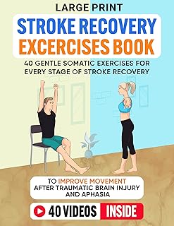 Stroke Recovery Exercises Book (Large Print): 40 Gentle Somatic Exercises for Every Stage of Stroke Recovery To Improve Mo...