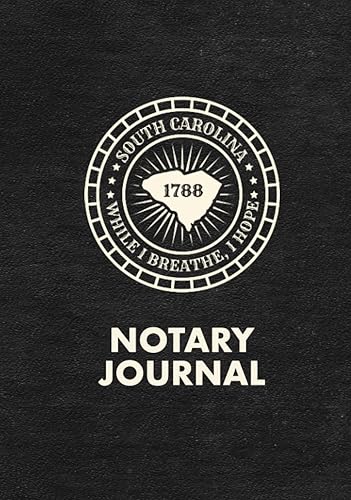 South Carolina Notary Journal: Notary Log Book to Record Public Notarizations Performed in the State of South Carolina (SC)
