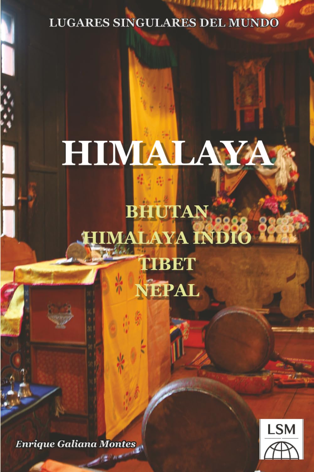 LUGARES SINGULARES DEL MUNDO - HIMALAYA: BHUTAN, HIMALAYA INDIO, TIBET, NEPAL