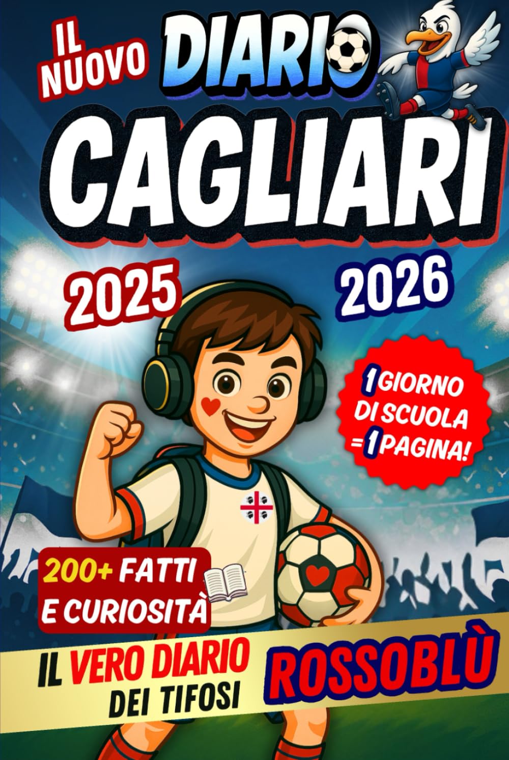 Il Nuovo Diario Cagliari 2025/2026 – 1 Giorno di Scuola = 1 Pagina per Scrivere Tutto (non ufficiale): Contenuti quotidiani da scoprire, tra fatti e ... per veri giovani rossoblù (Italian Edition)