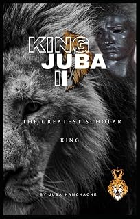 KING JUBA II: THE GREATEST SCHOLAR KING