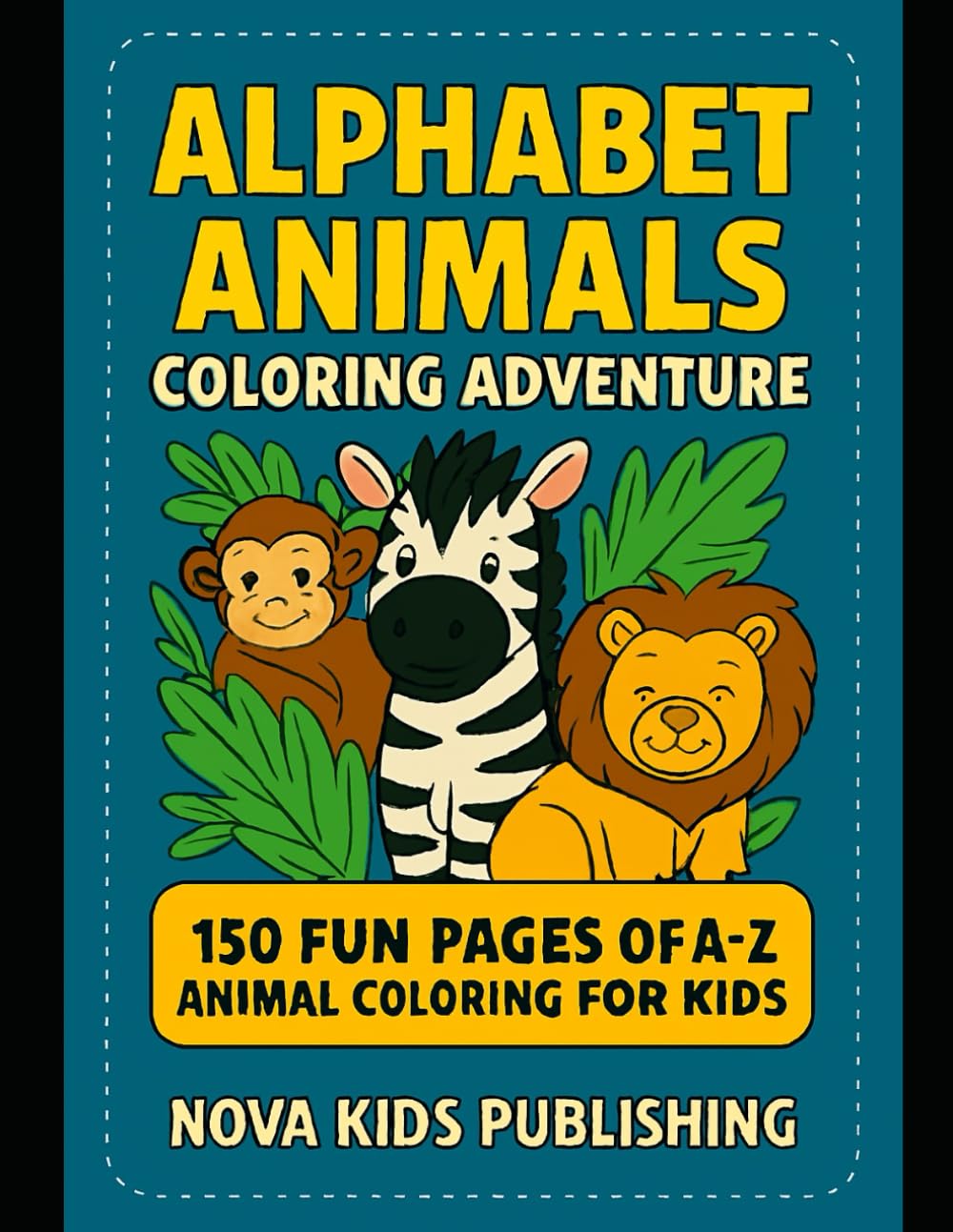 Alphabet Animals Coloring Adventure: 150 Fun Pages of A–Z Animal Coloring for Kids