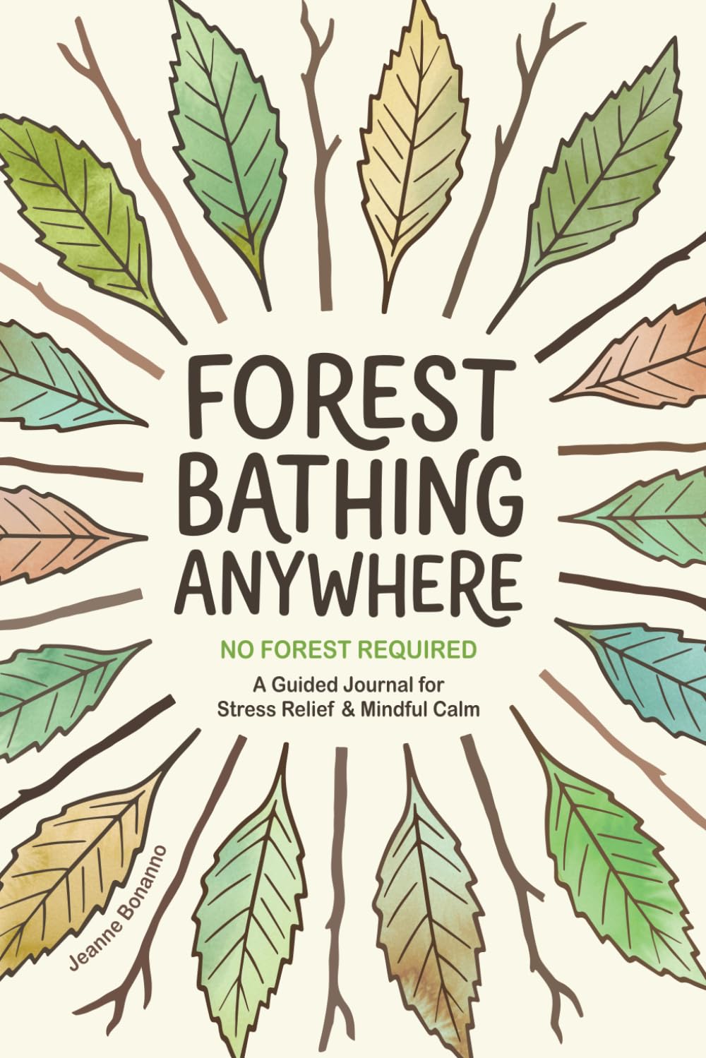Forest Bathing Anywhere - No Forest Required: A Guided Journal for Stress Relief & Mindful Calm