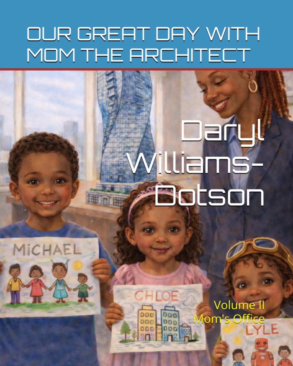 Our Great Day with Mom the Architect: Volume II Mom's Office