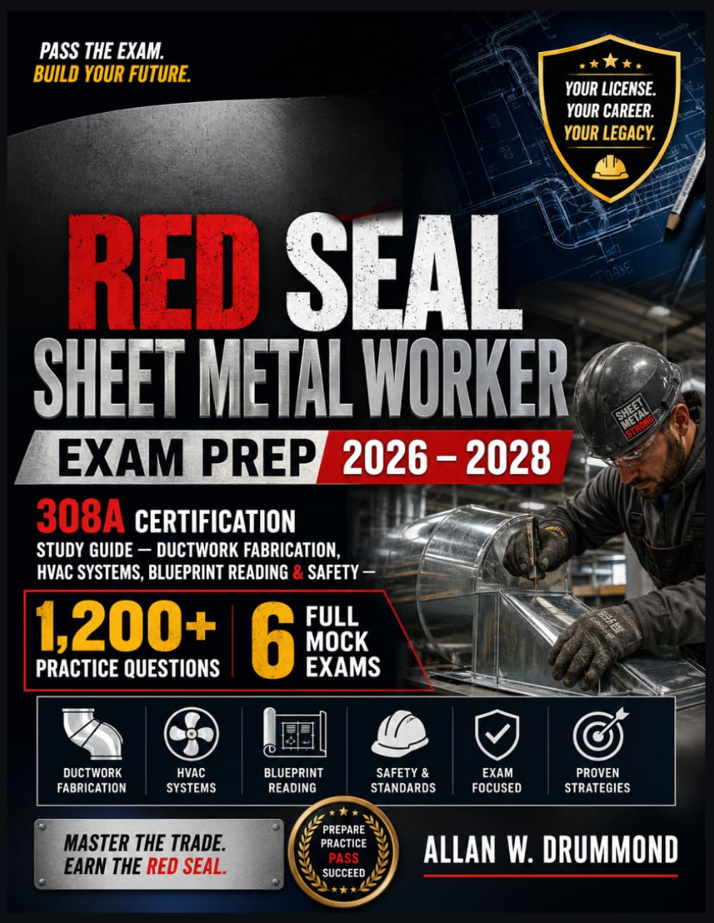 RED SEAL SHEET METAL WORKER Exam Prep 2026 – 2028: 308A Exam Prep Ductwork Fabrication · HVAC Systems Blueprint Reading · Safety 1,200+ Practice Questions · 6 Full Mock Exams
