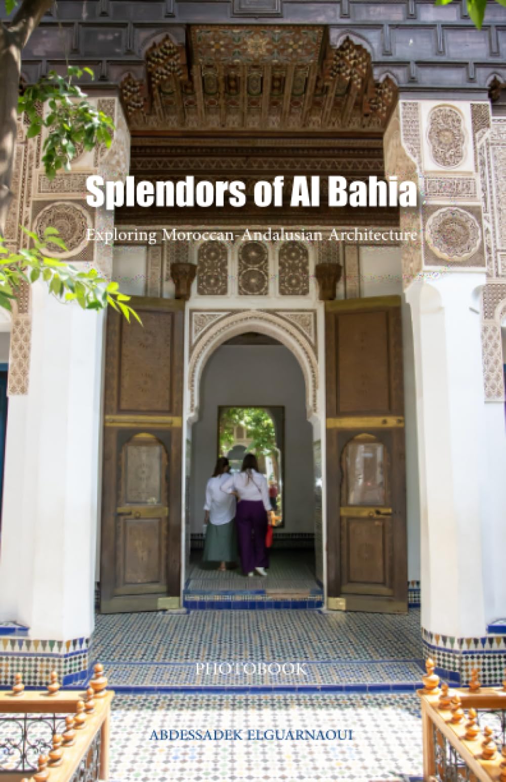 Splendors of Al Bahia: Exploring Moroccan-Andalusian Architecture