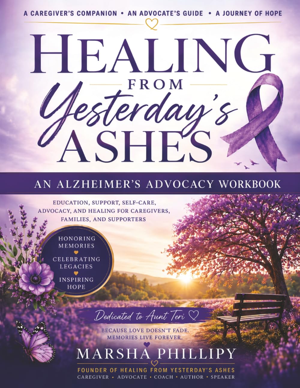 Healing from Yesterday's Ashes: An Alzheimers Advocacy Workbook