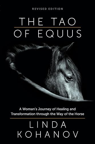 The Tao of Equus (revised): A Woman's Journey of Healing and Transformation through the Way of the Horse